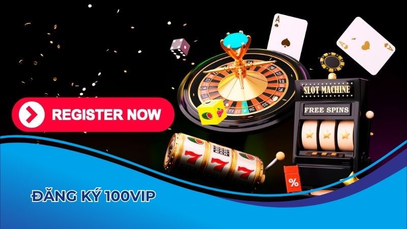 Các bước đăng ký 100vip