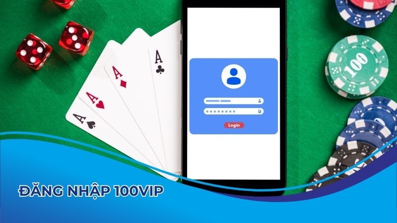Cách đăng nhập 100vip dễ dàng