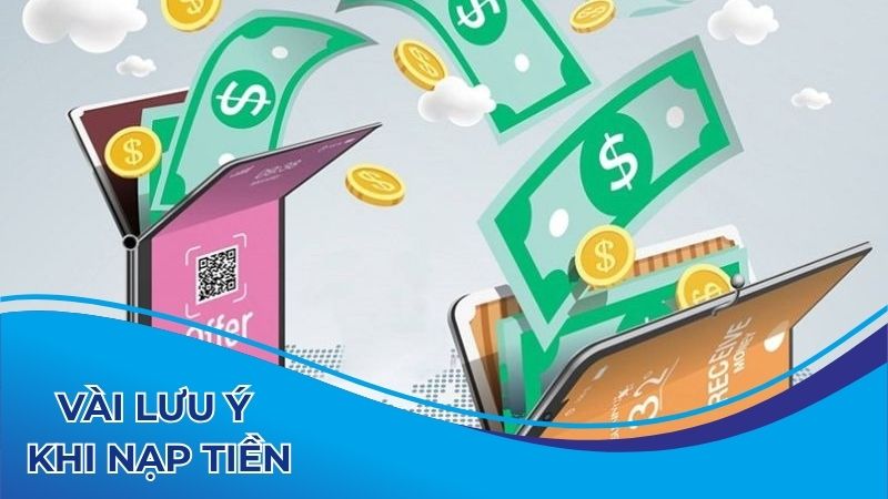 Vài lưu ý khi nạp tiền