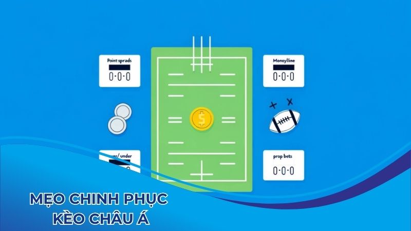 Mẹo chinh phục kèo châu Á