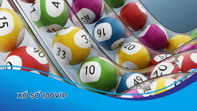 Xổ số tại 100vip uy tín và chất lượng